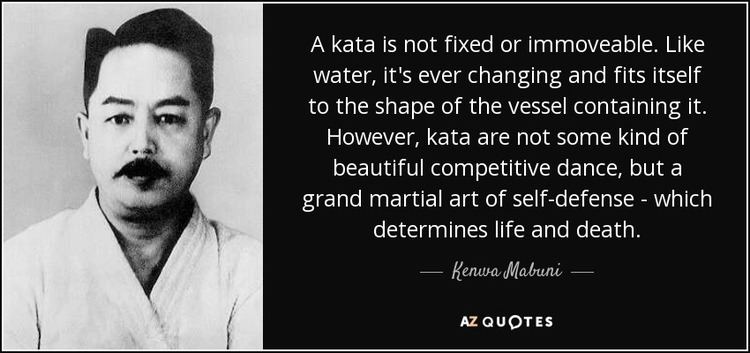 Kenwa Mabuni Kenwa Mabuni quote A kata is not fixed or immoveable Like water