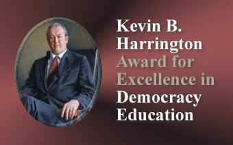 Kevin B. Harrington Kevin B Harrington Award for Excellence in Democracy Education