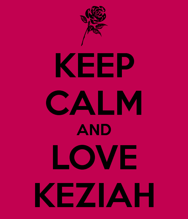 Keziah KEEP CALM AND LOVE KEZIAH Poster odaine Keep CalmoMatic
