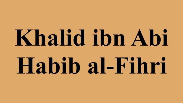 Khalid ibn Abi Habib al-Fihri Khalid ibn Abi Habib alFihri YouTube