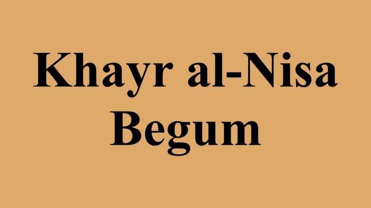 Khayr al-Nisa Begum Khayr alNisa Begum YouTube