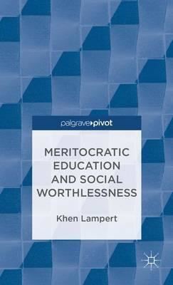 Khen Lampert Meritocratic Education and Social Worthlessness Khen Lampert
