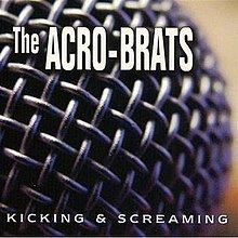 Kicking & Screaming (The Acro-Brats album) httpsuploadwikimediaorgwikipediaenthumbe