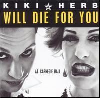 Kiki and Herb Will Die for You: Live at Carnegie Hall httpsuploadwikimediaorgwikipediaencc3Wil