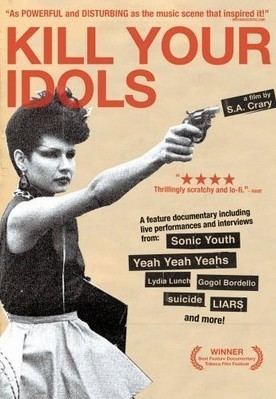 Kill Your Idols (film) Music film review No Wave then and now in Kill Your Idols Music