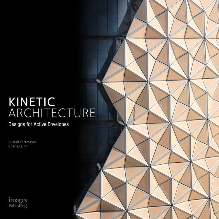 Kinetic architecture Kinetic Architecture Designs for Active Envelopes ArchDaily