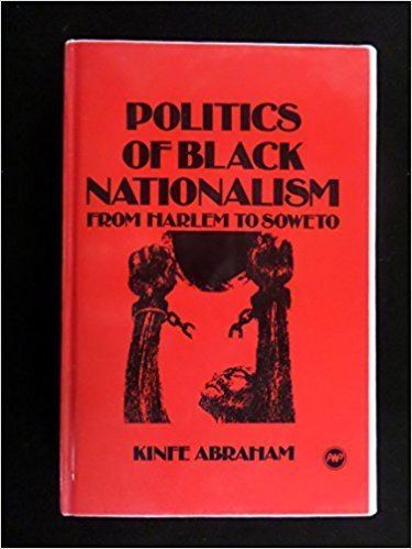 Kinfe Abraham Politics of Black Nationalism From Harlem to Soweto Kinfe Abraham