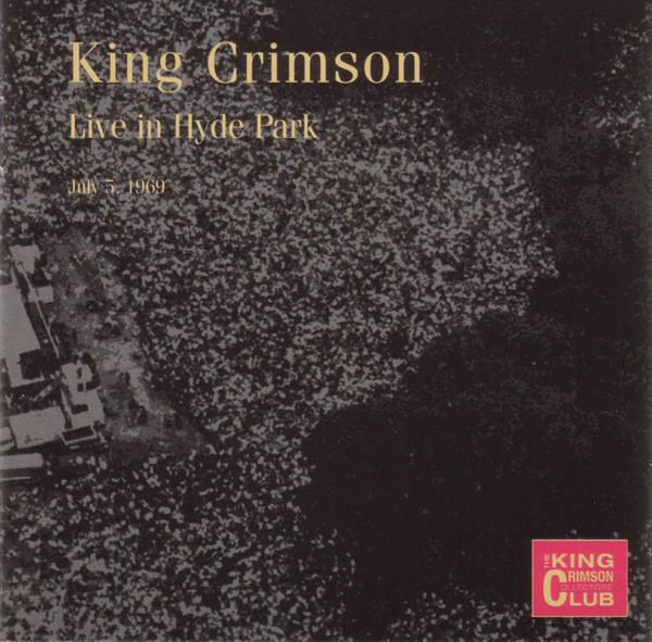 King Crimson Live in Hyde Park, London httpsimgdiscogscom45Wc3tKahkG046S5bQB5KFBxNR