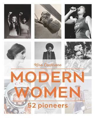 Kira Cochrane Booktopia Modern Women 52 Pioneers by Kira Cochrane