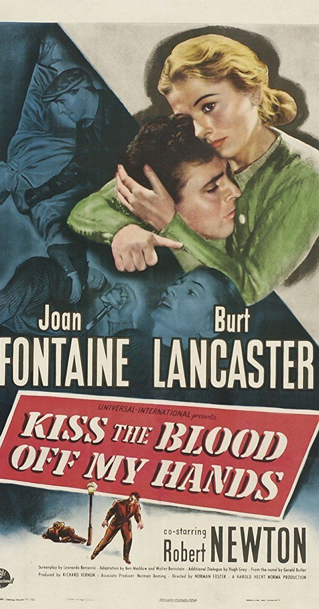 Kiss the Blood Off My Hands Kiss the Blood Off My Hands 1948 IMDb