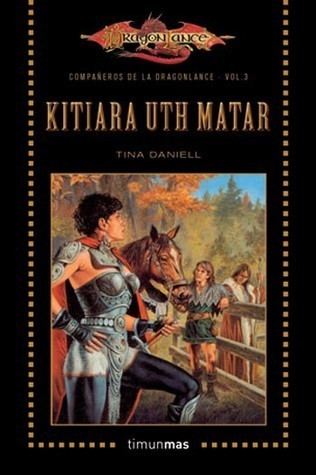 Kitiara uth Matar Kitiara Uth Matar Compaeros de la Dragonlance I 3 by Tina