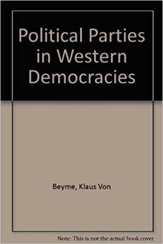 Klaus von Beyme Political Parties in Western Democracies Klaus Von Beyme