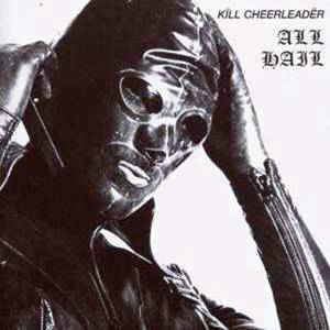 Kïll Cheerleadër Kll Cheerleadr All Hail CD Album at Discogs