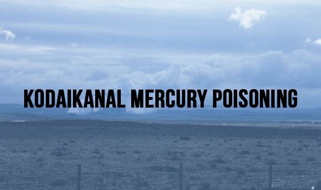 Kodaikanal mercury poisoning Kodaikanal Mercury Poisoning Everything you need to know about