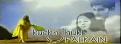 Kuchh Jhuki Palkain Kuchh Jhuki Palkain Title Song Lyrics Sony Tv