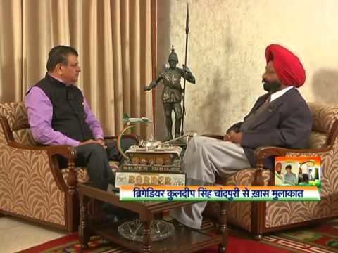Kuldip Singh Chandpuri Brigadier Kuldip Singh Chandpuri talks about his role in