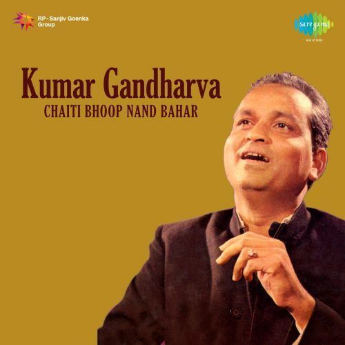 Kumar Gandharva Kumar Gandharva Chaiti Bhoop Nand Bahar by Various Artists