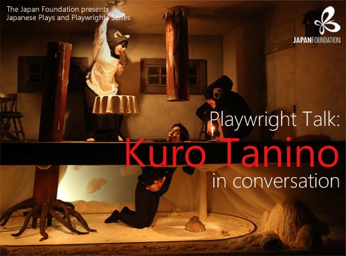Kuro Tanino Playwright Talk Kuro Tanino in conversation The East