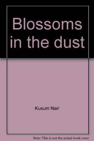 Kusum Nair Blossoms in the Dust by Kusum Nair AbeBooks