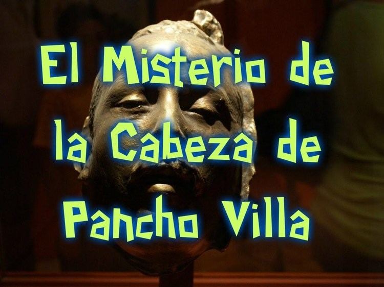 La cabeza de Pancho Villa El Misterio de la Cabeza de Pancho villa YouTube
