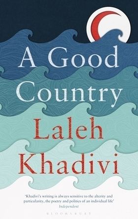 Laleh Khadivi A Good Country by Laleh Khadivi