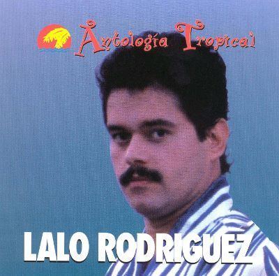 Lalo Rodriguez Antologa Tropical Lalo Rodrguez Songs Reviews