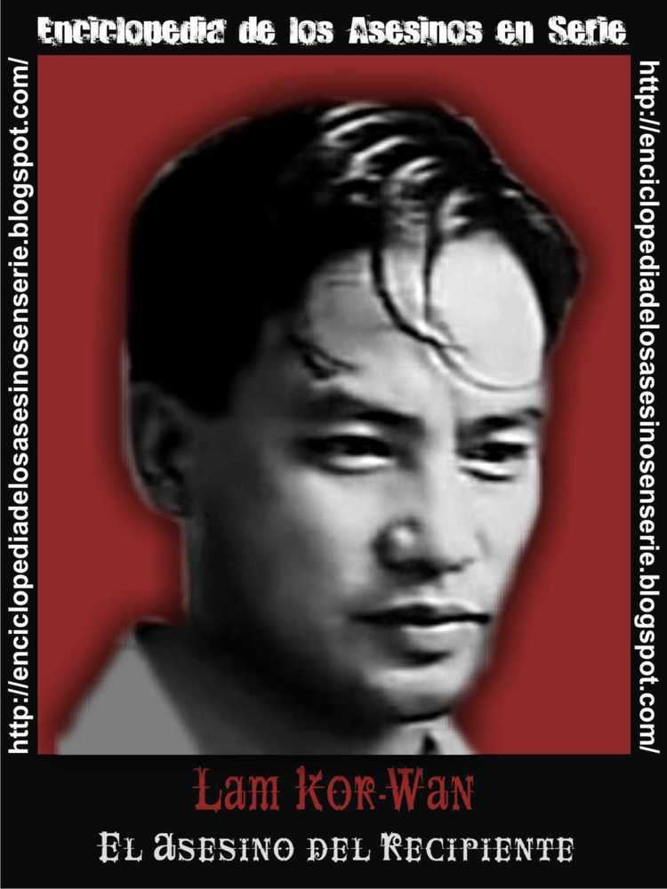 Lam Kor-wan Enciclopedia de los Asesinos en Serie LAM KORWAN quotEL