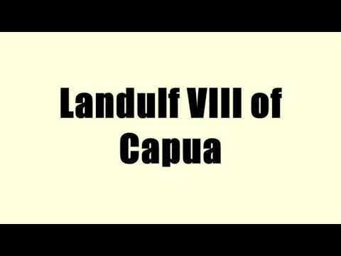 Landulf VIII of Capua Landulf VIII of Capua YouTube