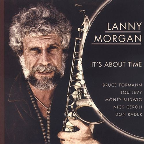 Lanny Morgan Its About Time Lanny Morgan Songs Reviews Credits AllMusic