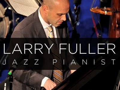 Larry Fuller (pianist) larryfullercomwpcontentthemeslarryfullerimg