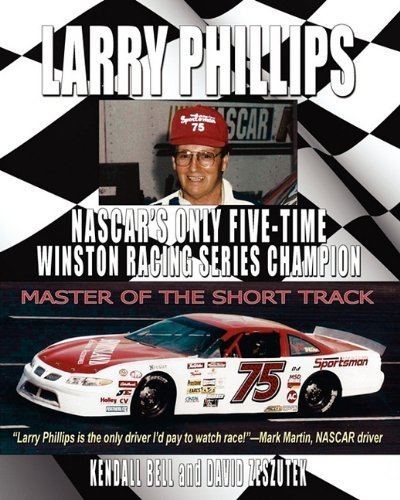 Larry Phillips (racing driver) Larry Phillips NASCARs Only FiveTime Winston Racing Series