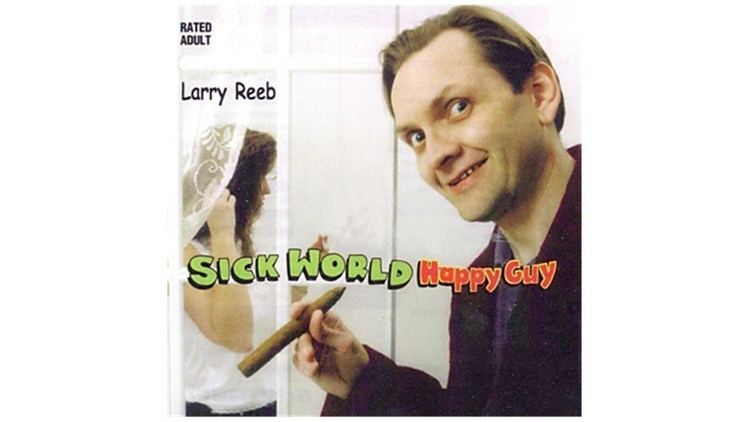 Larry Reeb Larry Reeb Sick World Happy Guy Comedy CD Trailer YouTube
