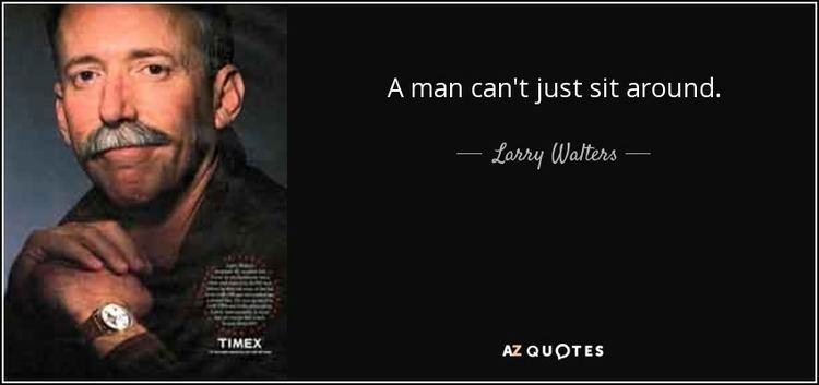 Larry Walters QUOTES BY LARRY WALTERS AZ Quotes