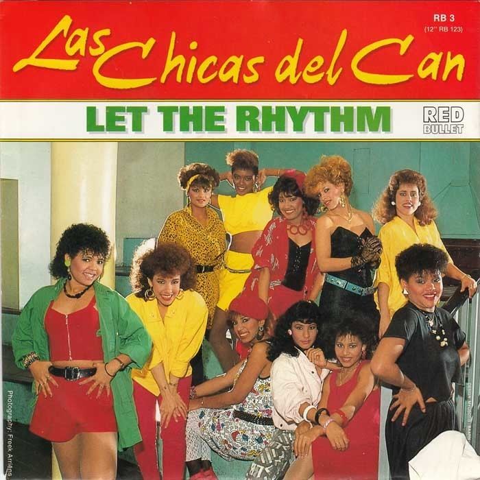 Las Chicas del Can 45cat Las Chicas Del Can Let The Rhythm The Rhythm