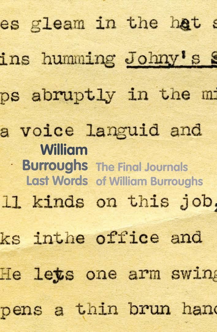 Last Words: The Final Journals of William S. Burroughs t1gstaticcomimagesqtbnANd9GcQg5anfrZX0KycFV