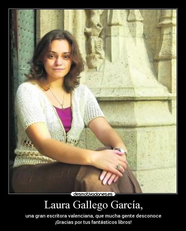 Laura Gallego García Laura Gallego Garca Desmotivaciones