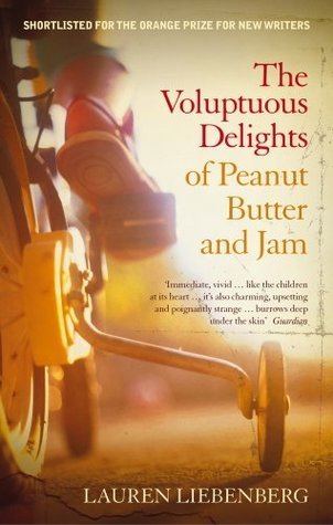 Lauren Liebenberg The Voluptuous Delights of Peanut Butter and Jam by Lauren Liebenberg