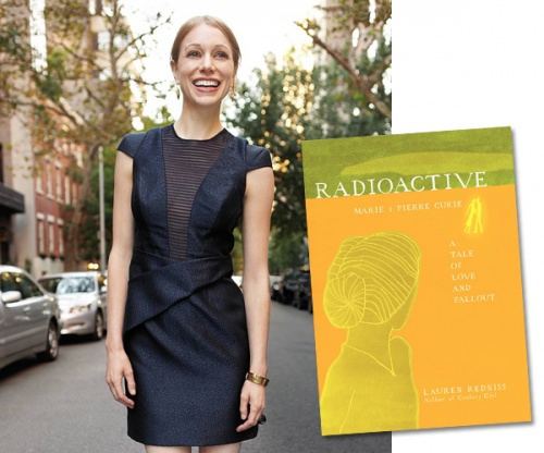 Lauren Redniss RADIOACTIVE A Tale of Love and Fallout by Lauren Redniss Global