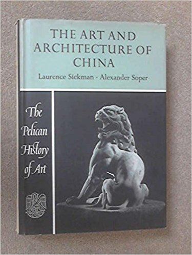 Laurence Sickman Art and Architecture of China Laurence Sickman Alexander Soper