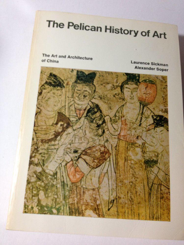 Laurence Sickman The Art and Architecture of China Hist of Art Laurence Sickman