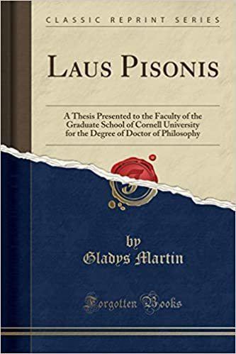 Laus Pisonis: A Thesis Presented to the Faculty of the Graduate School of  Cornell University for the Degree of Doctor of Philosophy (Classic  Reprint): Martin, Gladys: 9781333432010: Amazon.com: Books