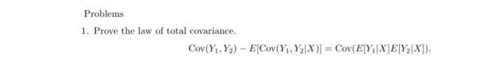 Solved: Problems 1. Prove The Law Of Total Covariance. Cov... | Chegg.com
