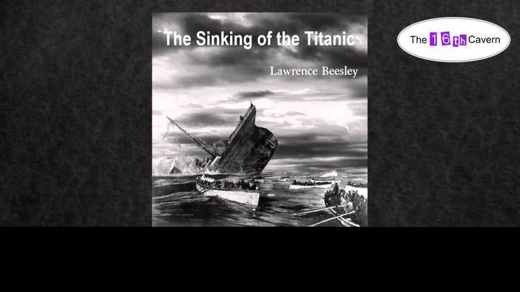 Lawrence Beesley The Sinking of the Titanic by Lawrence Beesley audiobook YouTube