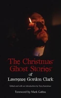 Lawrence Gordon Clark The Christmas Ghost Stories of Lawrence Gordon Clark Lawrence
