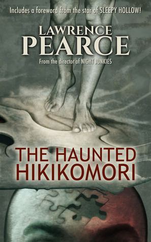 Lawrence Pearce The Haunted Hikikomori by Lawrence Pearce Reviews Discussion