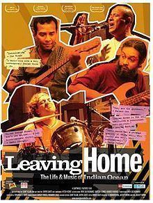 Leaving Home – the Life & Music of Indian Ocean httpsuploadwikimediaorgwikipediaenthumbb