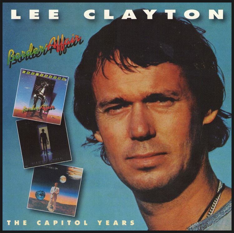 Lee Clayton Rockasteria Lee Clayton Border AffairThe Capitol Years