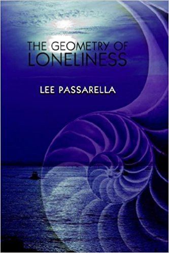 Lee Passarella The Geometry of Loneliness Lee Passarella 9781933456393 Amazon
