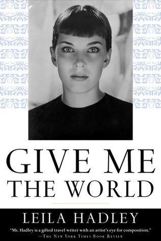 Leila Hadley Give Me the World by Leila Hadley