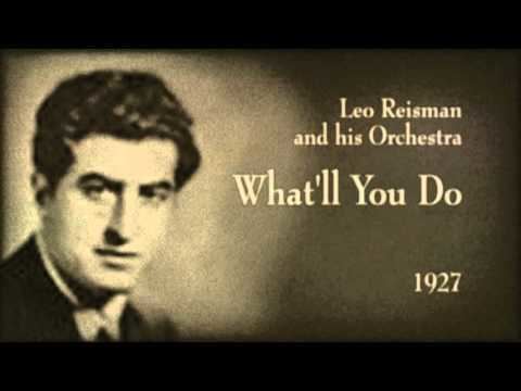 Leo Reisman Leo Reisman and his Orchestra Whatll You Do 1927 YouTube